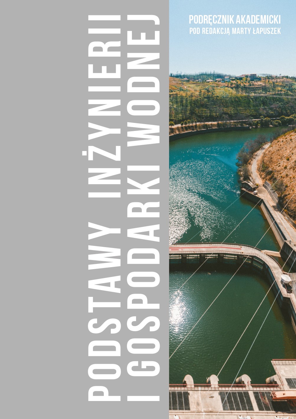 Wyróżnienie w kategorii „Najlepsza książka szerząca wiedzę techniczną” konkursu TECHNICUS 2024 otrzymała wydana przez Wydawnictwo Politechniki Krakowskiej publikacja pod redakcją dr inż. Marty Łapuszek zatytułowana „Podstawy inżynierii i gospodarki wodnej”.
